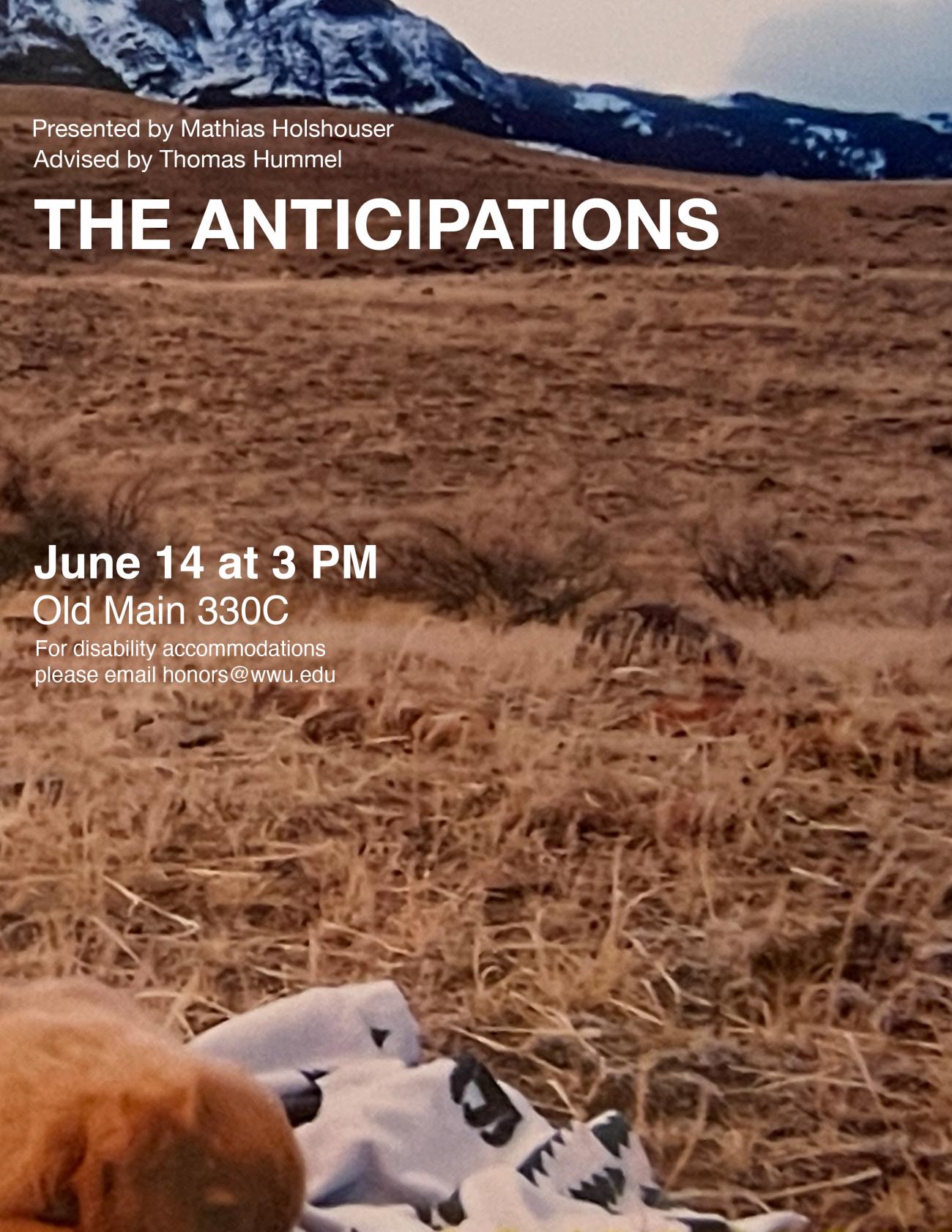 In the background, a photograph of a brown field rising into snowy mountains. In the bottom left corner is a golden retriever puppy on a white blanket. The text reads "The Anticipations. Presented by Mathias Holshouser. Advised by Thomas Hummel. June 14 at 3 PM. Old Main 330C. For disability accommodations please email honors@wwu.edu."