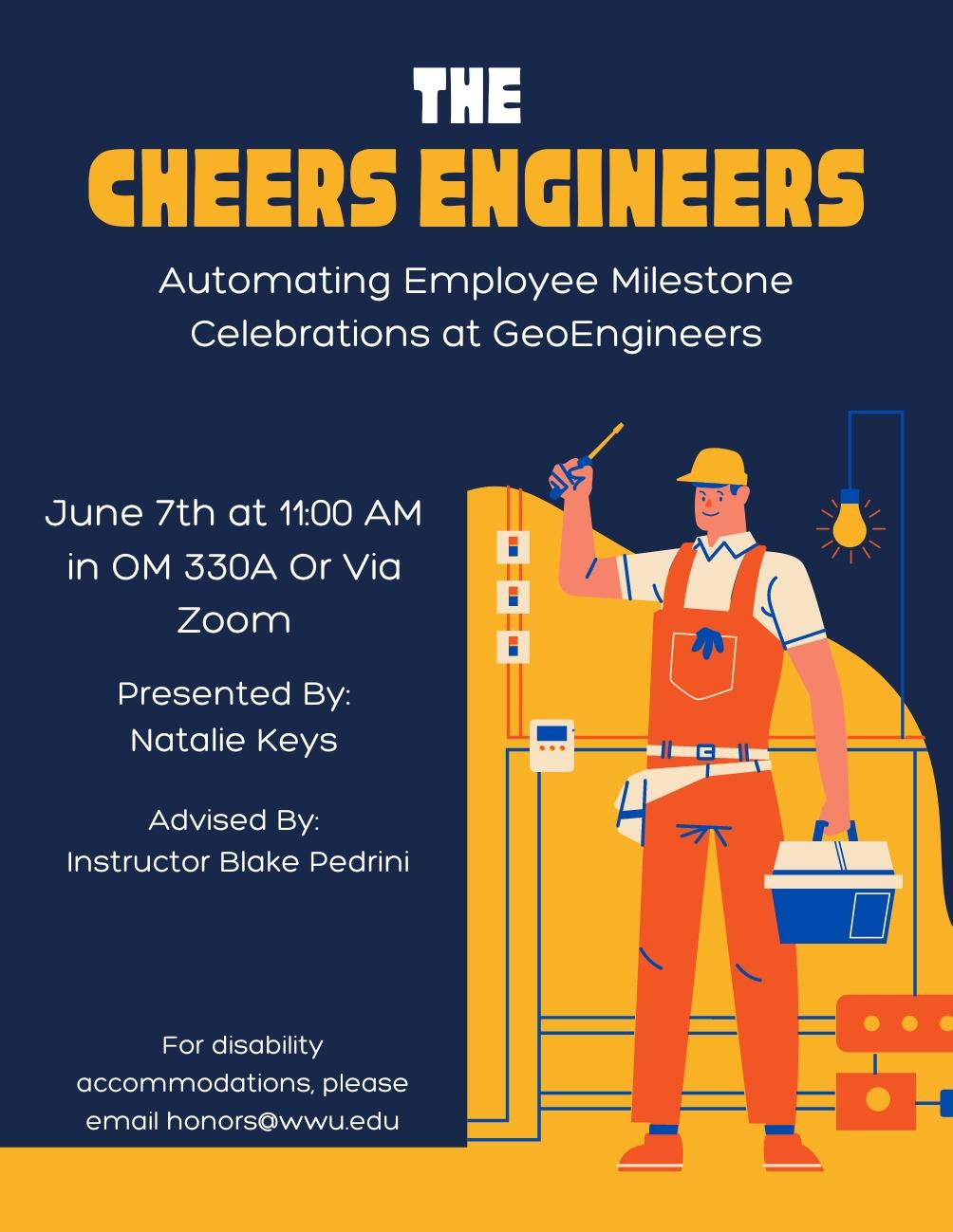 A vibrant orange and blue poster titled "The Cheers Engineers" with a graphic of a male engineer in a yellow hard hat pointing up, beside a blueprint and toolkit. The event, "Automating Employee Milestone Celebrations at GeoEngineers," is on June 7th at 11:00 AM in OM 330A or via Zoom, presented by Natalie Keys and advised by Instructor Blake Perdini. For disability accommodations, email honors@wwu.edu.