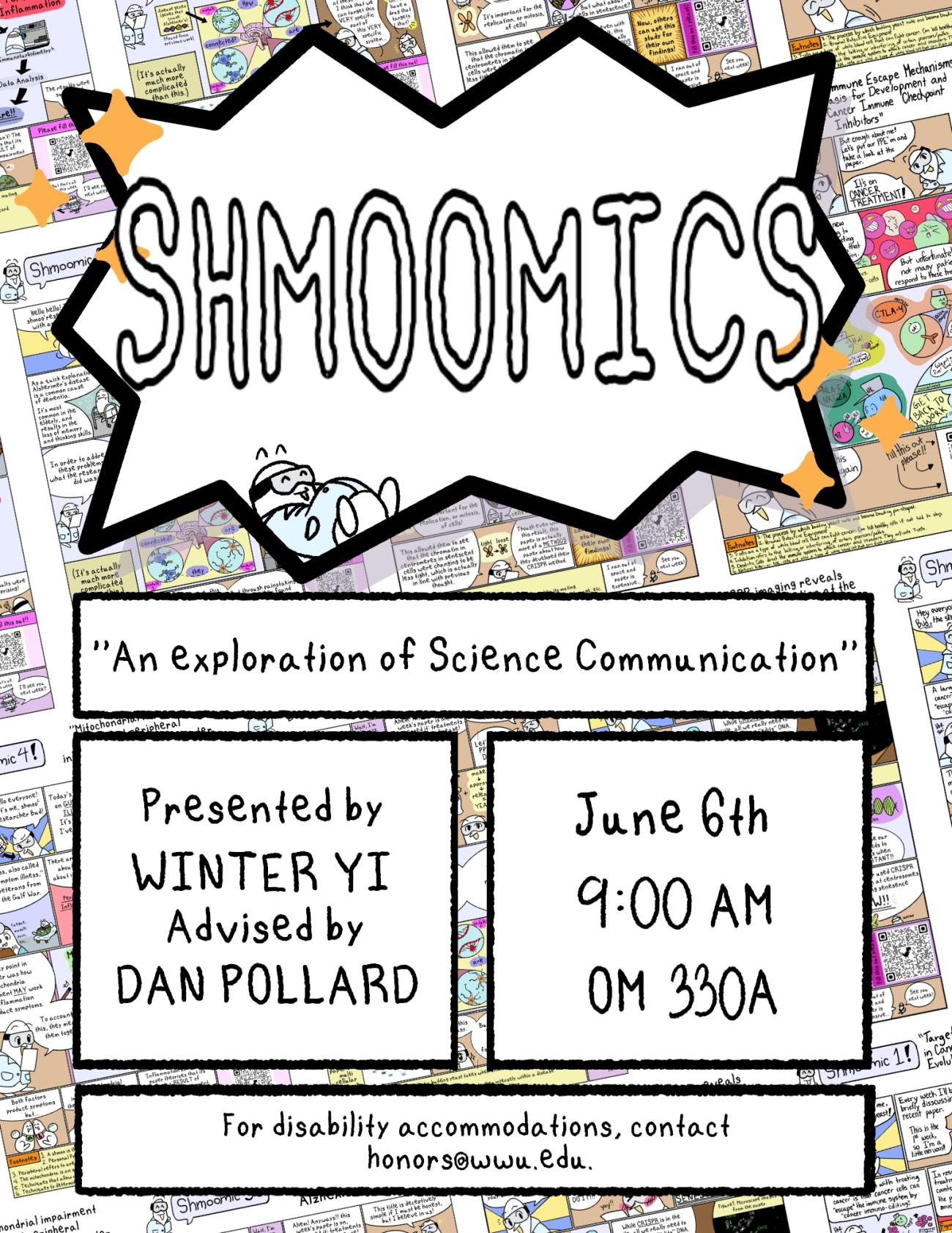 A mostly white poster with tilted, multi-colored comics in the background. Text reads "Shmoomics: An Exploration of Science Communication. Presented by Winter Yi, Advised by Dan Pollard. June 6th, 9AM at Old Main 330A. For disability accommodations, contact honors@wwu.edu."