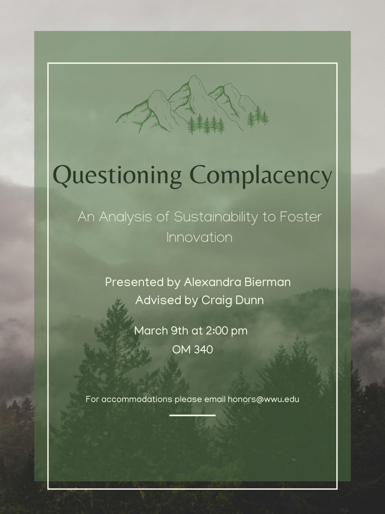 A green poster with mountains and trees. The text reads: "Questioning Complacency, An Analysis of Sustainability to Foster Innovation. Presented by Alexandria Bierman, Advised by Craig Dunn. March 9th at 2:00 pm in Old Main 340. For accommodations, please email honors@wwu.edu."