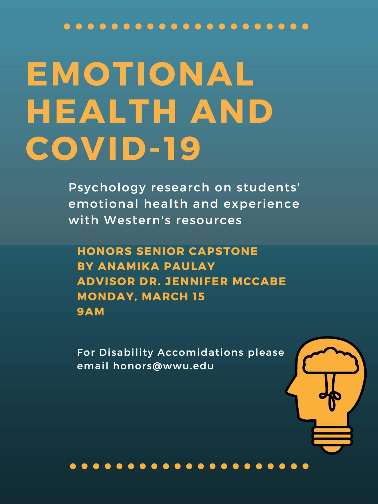 Text: "Emotional Health and COVID-19. Psychology research on students' emotional health and experience with Western's resources. Honors Senior Capstone by Anamika Paulay. Advisor Dr. Jennifer McCabe. Monday, March 15 9am. For disability accommodations please email honors@wwu.edu". Background: Dark blue gradient with yellow dots at the top and bottom of the text. To the right is a cartoon illustration of a lightbulb in the shape of a human side profile with a cloud with strings coming out of it inside.