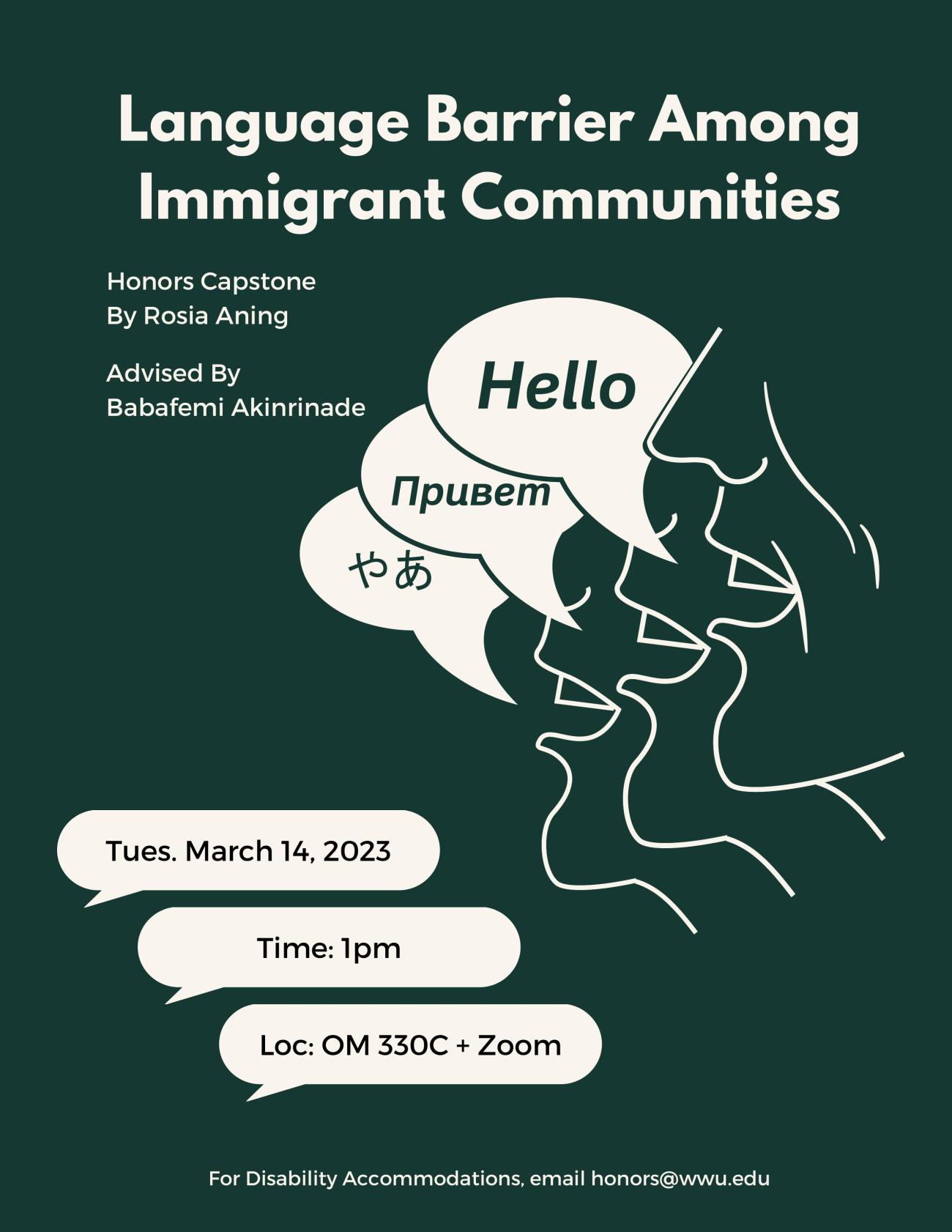 Description of a poster titled "Language Barrier Among Immigrant Communities" for the Honors Capstone project by Rosia Aning, advised by Babafemi Akinrinade. The poster provides details about the project including the date, time, and location of the presentation, which is on Tuesday, March 14th, 2023 at 1 pm in OM 330C and via Zoom. The poster also includes contact information for disability accommodations, which can be requested by emailing honors@wwu.edu