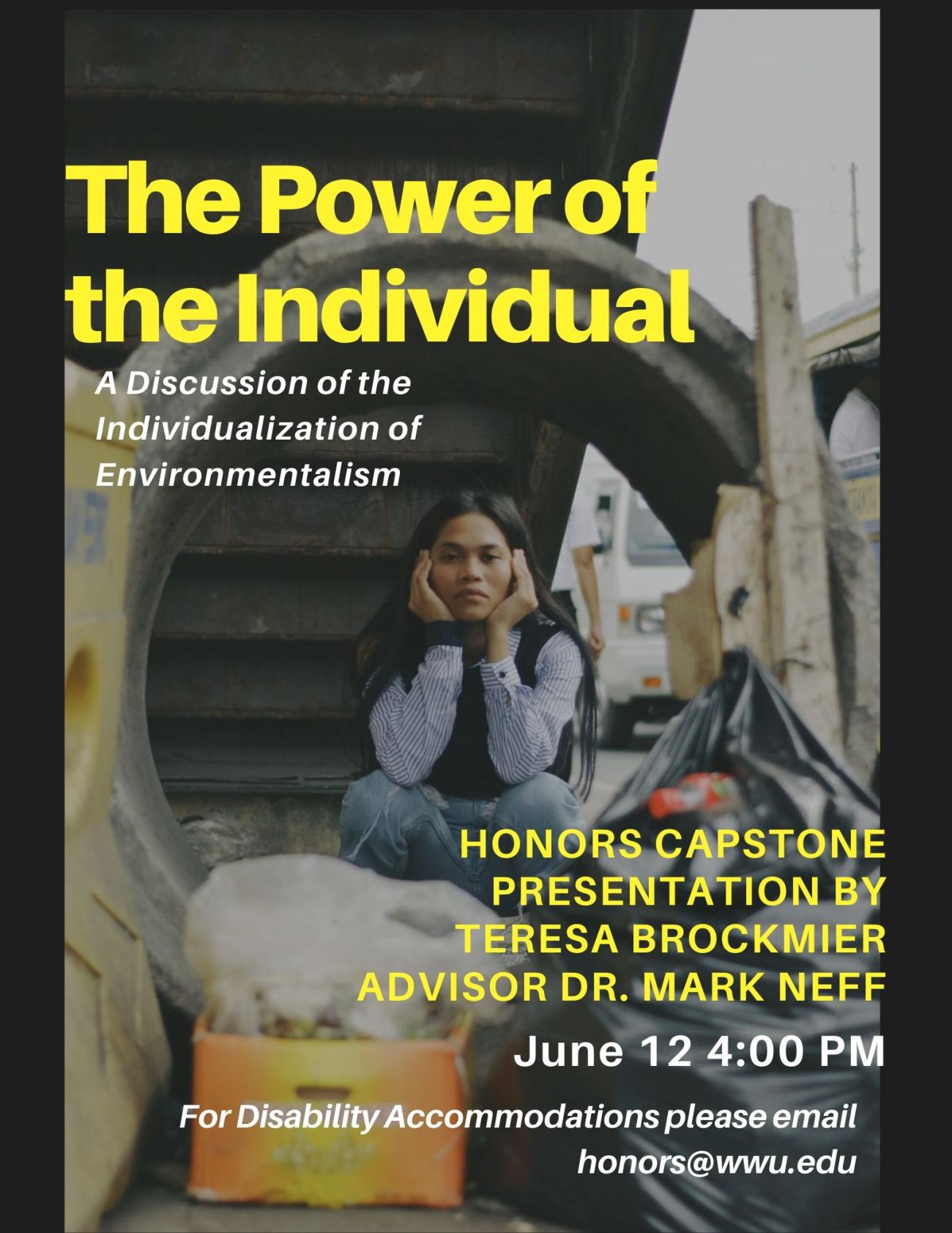 Image: A person sits, head in their hands, surrounded by garbage and rubble with a forlorn look on their face. Text: "The Power of the Individual: A Discussion on the Individualization of Environmentalism. Honors Capstone Presentation by Teresa Brockmier, Advisor Dr. Mark Neff. June 12th 4 PM. For Disability Accommodations please email honors@wwu.edu."