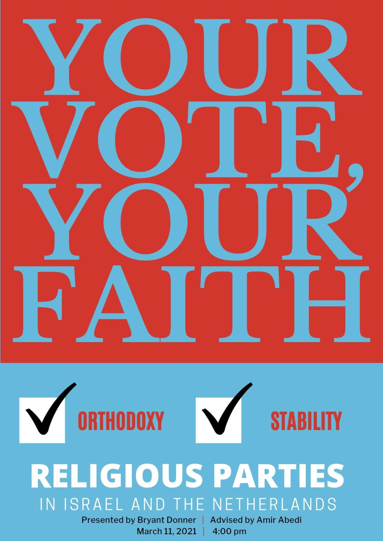 Text reads: "Your Vote, Your Faith. Religious parties in Israel and the Netherlands. Presented by Bryant Donner. Advised by Amir Abedi. March 11, 2021 4:00 pm." The background is red under the title and blue everywhere else. Between the text and subheading are two checkboxes labeled "Orthodoxy" and "Stability", each containing a large black checkmark. 