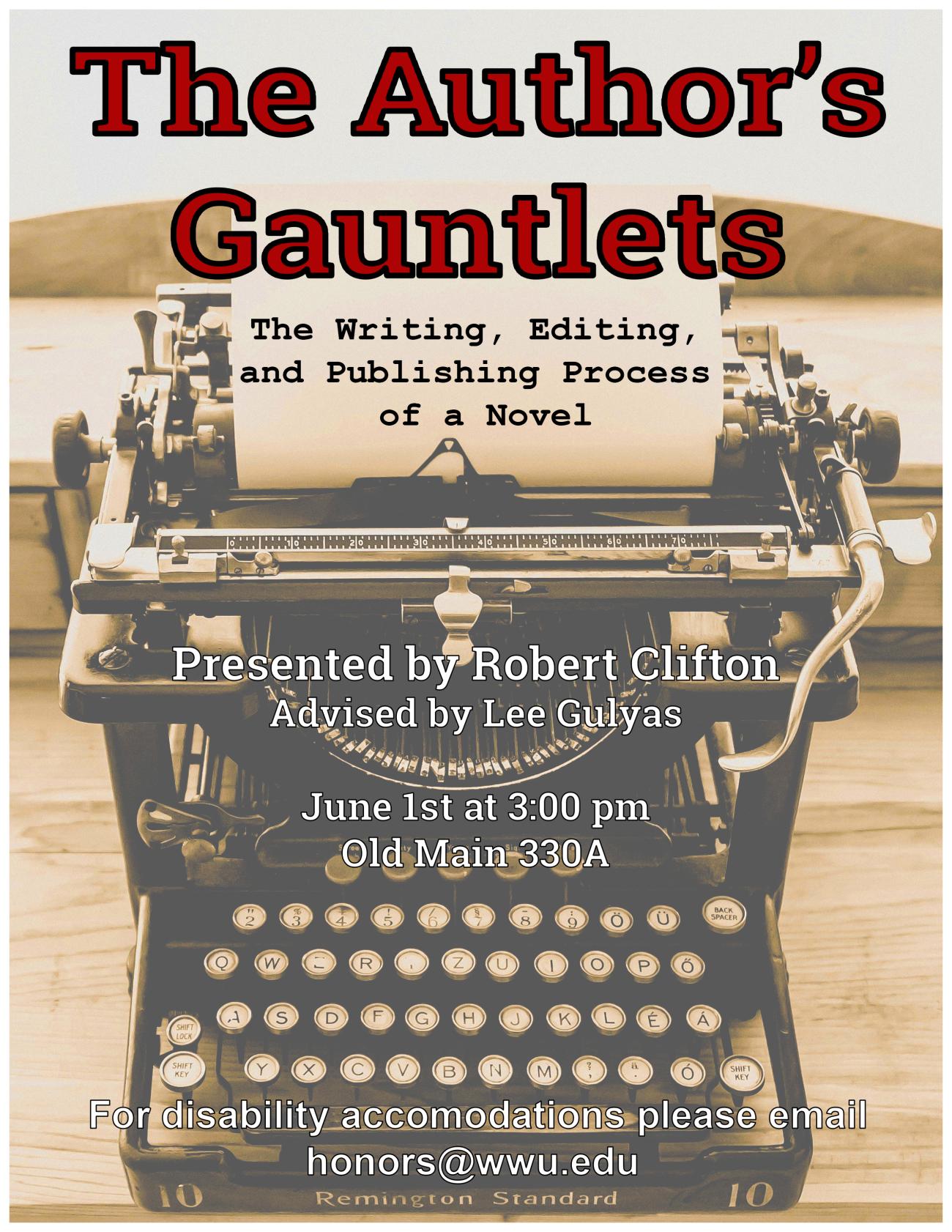 A poster with a typewriter in the background. The text reads: "The Author's Gauntlets: The Writing, Editing, and Publishing Process of a Novel. Presented by Robert Clifton, Advised by Lee Gulyas. June 1st at 3:00 pm Old Main 330A. For disability accommodations, please email honors@wwu.edu."