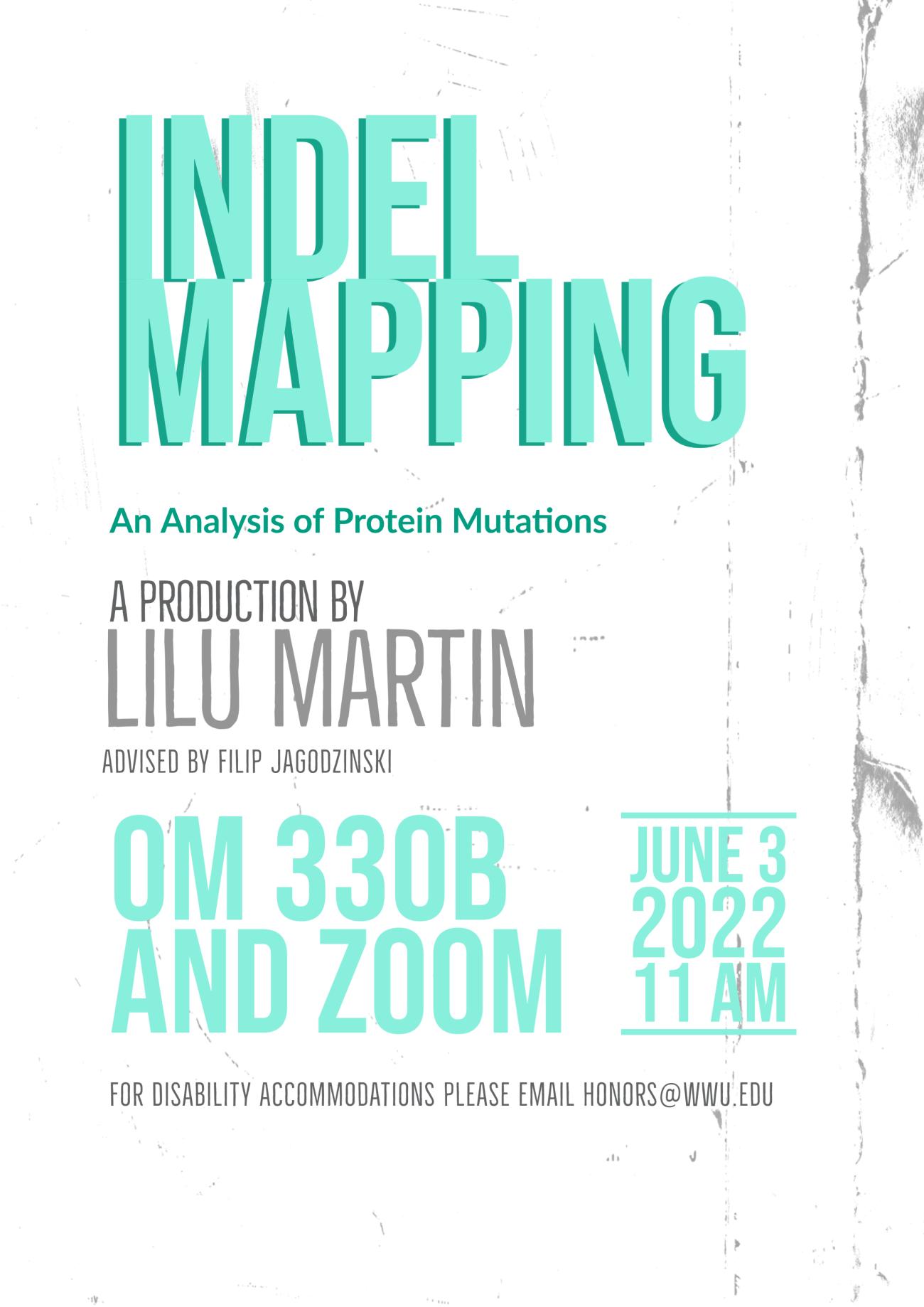 Light cyan text on a white background reads: "Indel mapping, an analysis of protein mutations. A Production by Lilu Martin, advised by Filip Jagodzinski. At Old Main 33B and Zoom on June 3rd at 11am. For disability accommodations, please email Honors@wwu.edu."