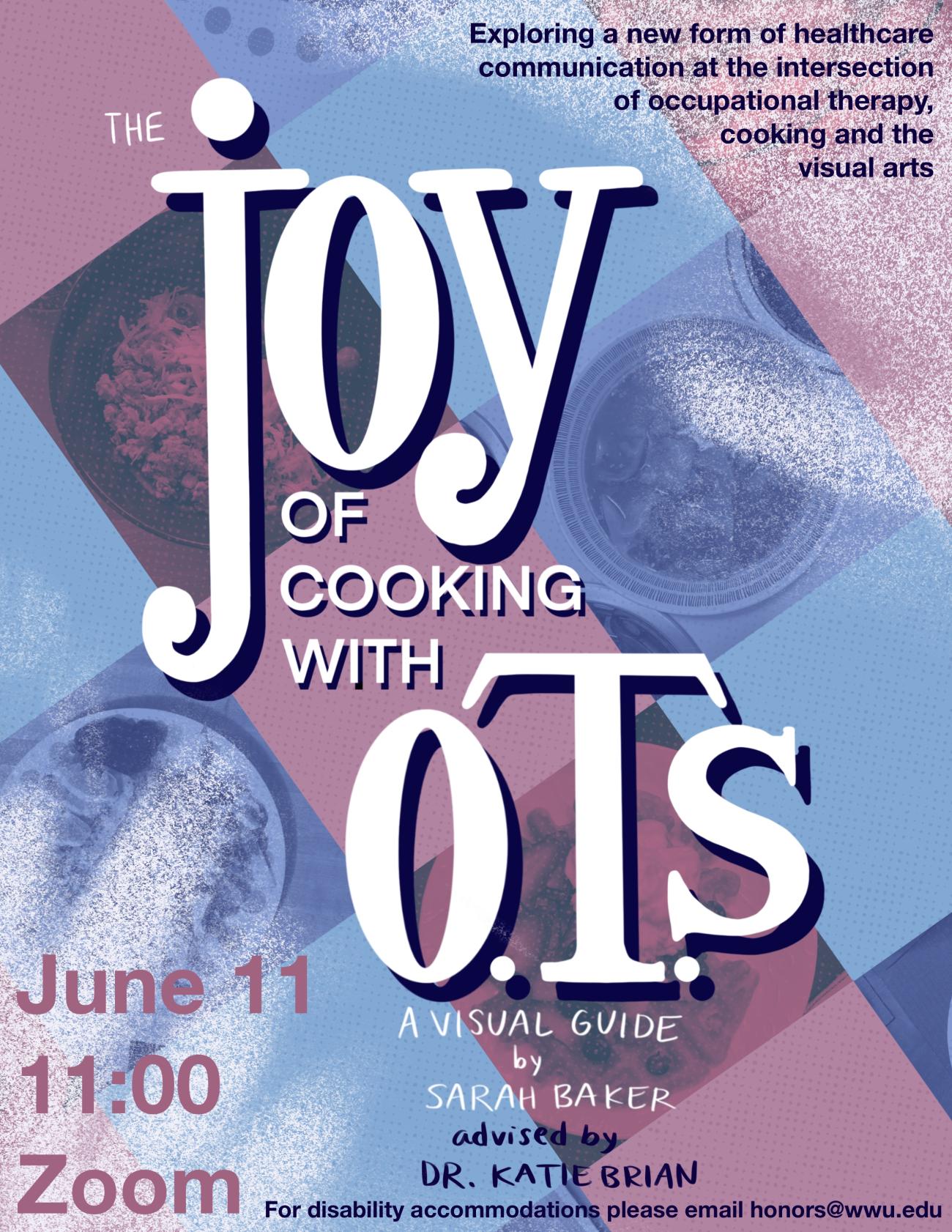 Blue and red cookbook-style background with hand-prints of flour. Text reads: "The Joy of Cooking with O.T.s: A Visual Guide, by Sarah Baker, advised by Dr. Katie Brian. Exploring a new form of healthcare communication at the intersection of occupational therapy, cooking, and the visual arts. June 11 at 11:00 on Zoom. For disability accommodations please email Honors@wwu.edu".