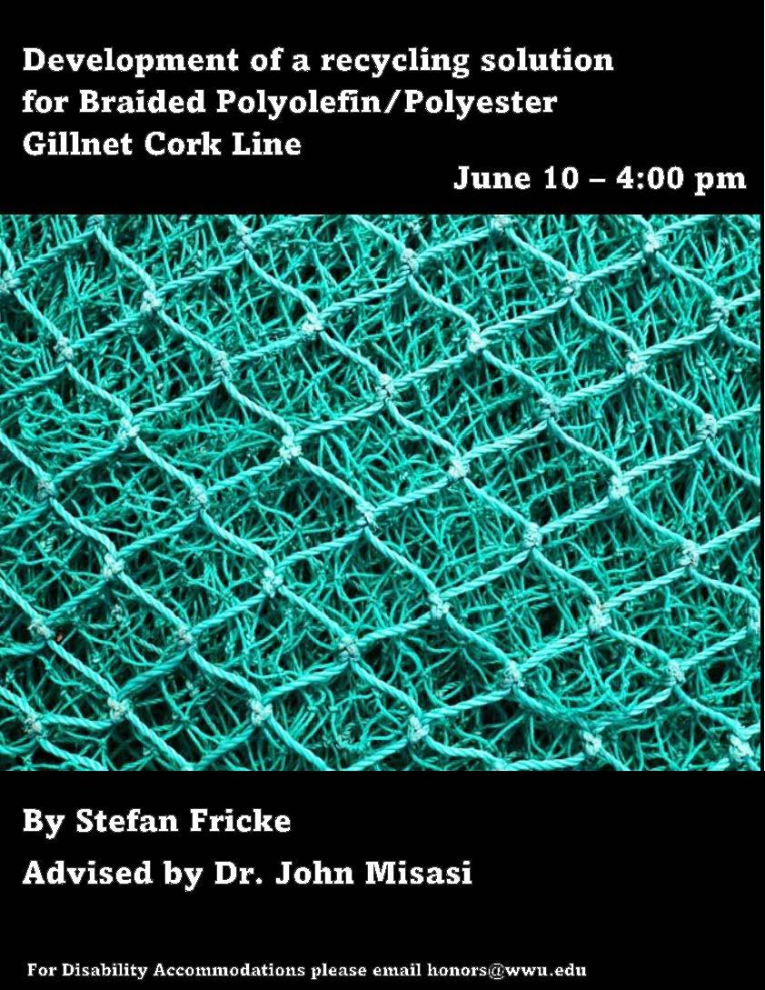 Black poster with a close-up photo of teal braided nets. "Development of a Recycling Solution for Braided Polyolefin/Polyester Gillnet Cork Line. By Stefan Fricke. Advised by Dr. John Misasi. June 10th at 4pm. For disability accommodations please email honors@wwu.edu".