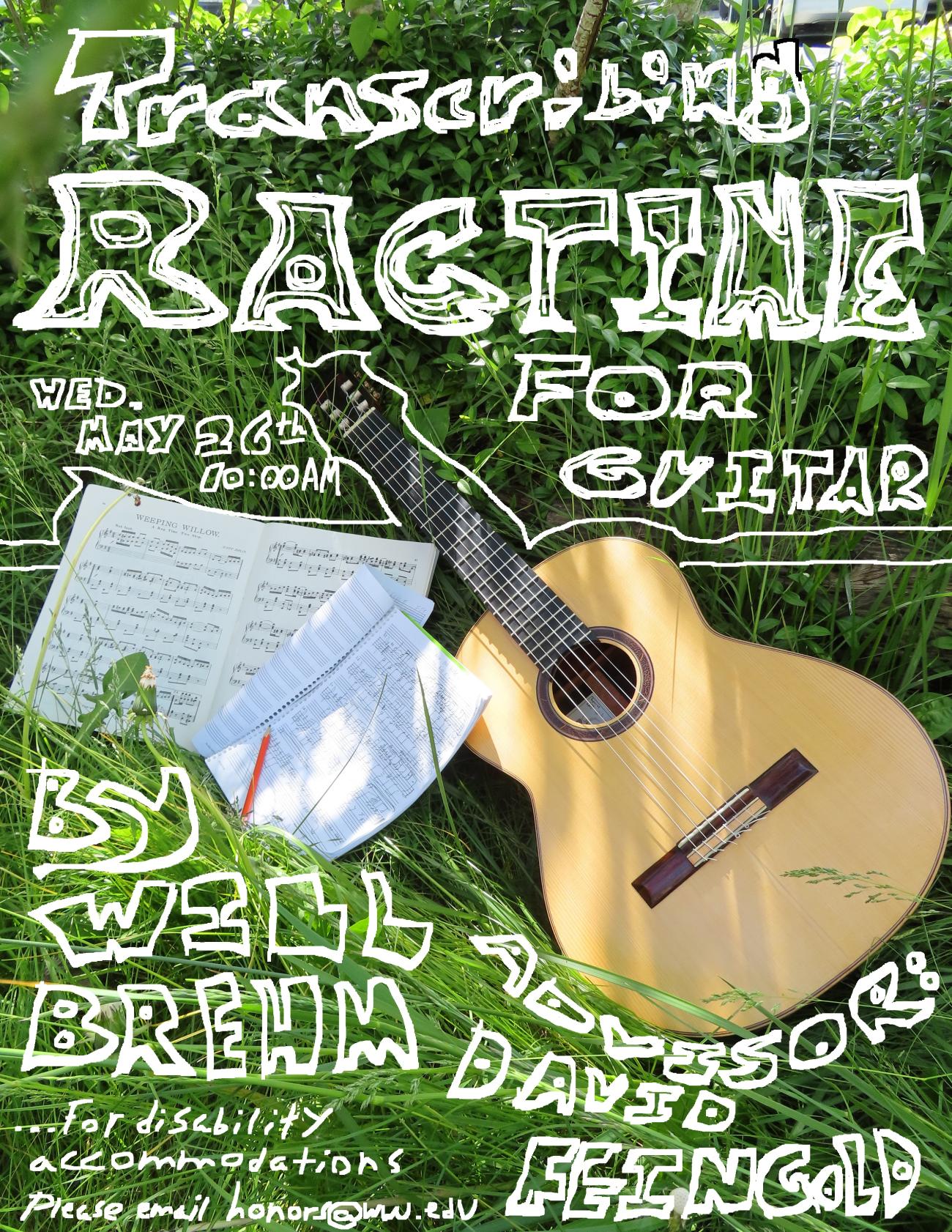 A photo of a guitar lying in tall grass next to two music books and a pencil. One book is open to sheet music for 'Weeping Willow', and the other contains handwritten music transcription. Digitally handwritten white text on the grass reads: "Transcribing Ragtime for Guitar. Wednesday, May 26th, 10:00AM. By Will Brehm. Advisor: David Feingold. For disability accommodations please email honors@wwu.edu".